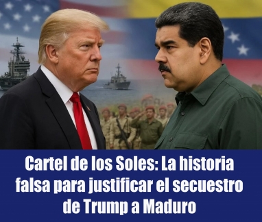 Cartel de los Soles: La historia falsa para justificar el secuestro de Trump a Maduro