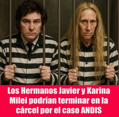 Los Hermanos Javier y Karina Milei podrían terminar en la cárcel por el caso ANDIS