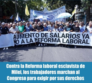 Contra la Reforma laboral esclavista de Milei, los trabajadores marchan al Congreso para exigir por sus derechos