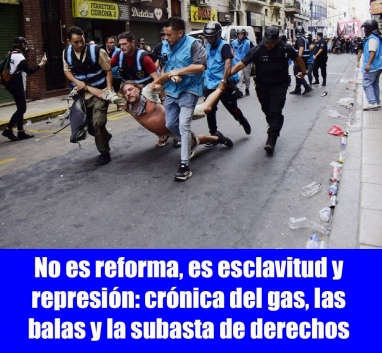 No es reforma, es esclavitud y represión: crónica del gas, las balas y la subasta de derechos